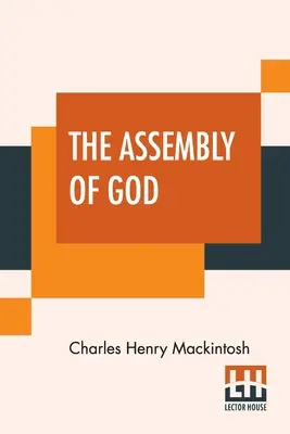 L'assemblea di Dio: Da scritti vari di C. H. Mackintosh, Volume III - The Assembly Of God: From Miscellaneous Writings Of C. H. Mackintosh, Volume III