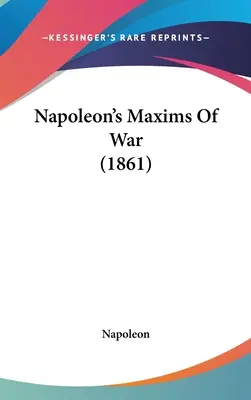 Massime di guerra di Napoleone (1861) - Napoleon's Maxims Of War (1861)