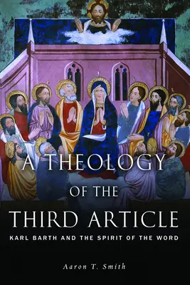 Una teologia del terzo articolo: Karl Barth e lo Spirito della Parola - A Theology of the Third Article: Karl Barth and the Spirit of the Word
