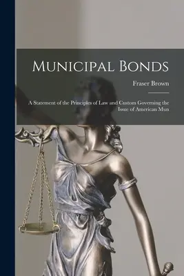 Obbligazioni municipali: Una dichiarazione dei principi di legge e delle consuetudini che regolano l'emissione di obbligazioni municipali americane. - Municipal Bonds: A Statement of the Principles of Law and Custom Governing the Issue of American Mun