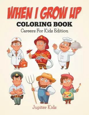 Quando sarò grande: libro da colorare: Carriera per bambini - When I Grow Up Coloring Book: Careers For Kids Edition