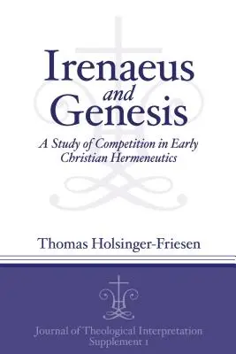 Ireneo e la Genesi: Uno studio sulla competizione nell'ermeneutica cristiana antica - Irenaeus and Genesis: A Study of Competition in Early Christian Hermeneutics