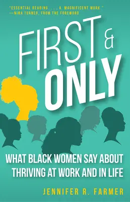 Prima e unica: Ciò che le donne nere dicono su come prosperare nel lavoro e nella vita - First and Only: What Black Women Say about Thriving at Work and in Life