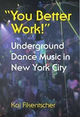 You Better Work! Musica da ballo underground a New York - You Better Work!: Underground Dance Music in New York