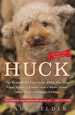 Huck: La straordinaria storia vera di come un cucciolo smarrito ha insegnato a una famiglia - e a un'intera città - la speranza e il lieto fine - Huck: The Remarkable True Story of How One Lost Puppy Taught a Family - And a Whole Town - About Hope and Happy Endings