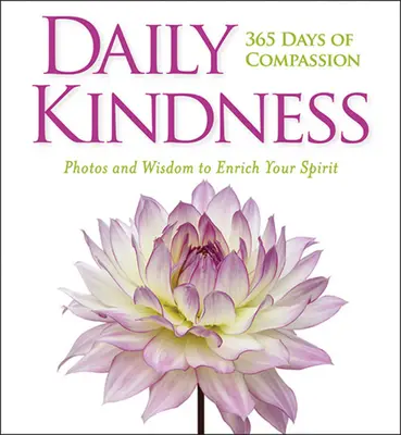 Gentilezza quotidiana: 365 giorni di compassione - Daily Kindness: 365 Days of Compassion