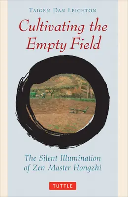 Coltivare i campi vuoti: L'illuminazione silenziosa del maestro Zen Hongzhi - Cultivating the Empty Fields: The Silent Illumination of Zen Master Hongzhi