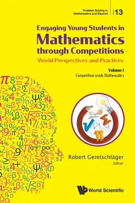 Coinvolgere i giovani studenti nella matematica attraverso le competizioni - Prospettive e pratiche mondiali: Volume I - Matematica pronta per la competizione - Engaging Young Students in Mathematics Through Competitions - World Perspectives and Practices: Volume I - Competition-Ready Mathematics