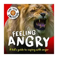 Domare le emozioni: Sensazione di rabbia - Tame Your Emotions: Feeling Angry