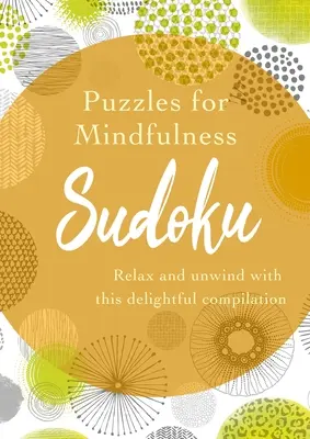 Puzzle per il Sudoku Mindfulness: Rilassatevi e distendetevi con questa deliziosa raccolta - Puzzles for Mindfulness Sudoku: Relax and Unwind with This Delightful Compilation