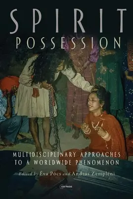 La possessione degli spiriti: Approcci multidisciplinari a un fenomeno mondiale - Spirit Possession: Multidisciplinary Approaches to a Worldwide Phenomenon