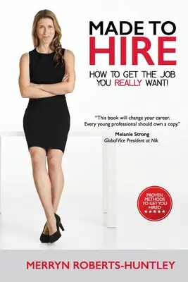 Made To Hire - Come ottenere il lavoro che si desidera veramente - Made To Hire- How To Get The Job You Really Want