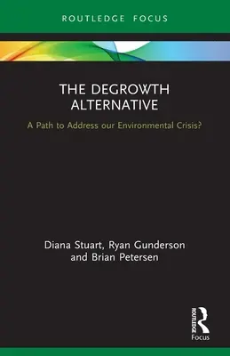 L'alternativa della decrescita: Un percorso per affrontare la nostra crisi ambientale? - The Degrowth Alternative: A Path to Address Our Environmental Crisis?
