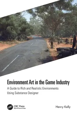 Arte ambientale nell'industria dei videogiochi: Una guida per ambienti ricchi e realistici con Substance Designer - Environment Art in the Game Industry: A Guide to Rich and Realistic Environments Using Substance Designer