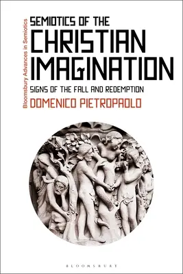 Semiotica dell'immaginazione cristiana: Segni della caduta e della redenzione - Semiotics of the Christian Imagination: Signs of the Fall and Redemption