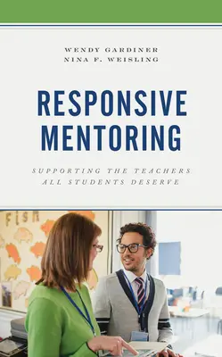 Mentoring reattivo: Sostenere gli insegnanti che tutti gli studenti meritano - Responsive Mentoring: Supporting the Teachers All Students Deserve