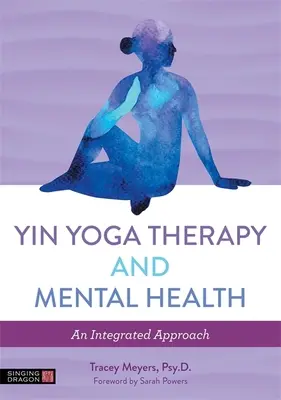 Yin Yoga e salute mentale: Un approccio integrato - Yin Yoga Therapy and Mental Health: An Integrated Approach