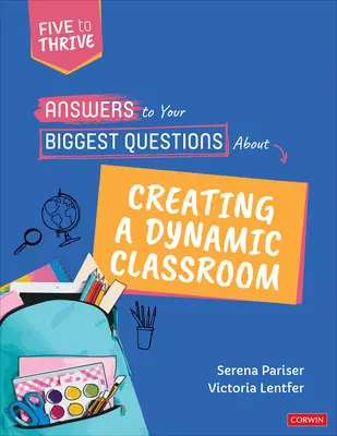 Risposte alle vostre domande più importanti sulla creazione di una classe dinamica: Cinque per prosperare [Serie] - Answers to Your Biggest Questions about Creating a Dynamic Classroom: Five to Thrive [Series]