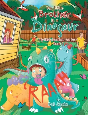 Il mio fratellino è un dinosauro: Serie Il mio fratellino - Libro 1 - My Little Brother Is a Dinosaur: My Little Brother Series - Book 1