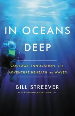 Nel profondo degli oceani: coraggio, innovazione e avventura sotto le onde - In Oceans Deep: Courage, Innovation, and Adventure Beneath the Waves