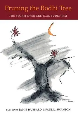 La potatura dell'albero della Bodhi: La tempesta sul buddismo critico - Pruning the Bodhi Tree: The Storm Over Critical Buddhism