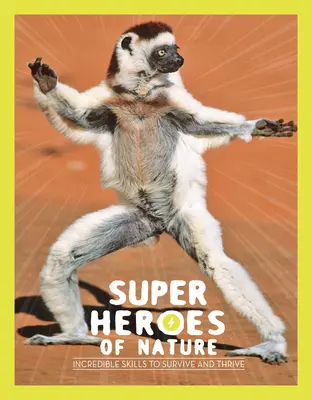 Supereroi della natura: Abilità incredibili per sopravvivere e prosperare - Superheroes of Nature: Incredible Skills to Survive and Thrive