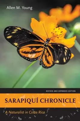 Cronaca del Sarapiqu: Un naturalista in Costa Rica, edizione riveduta e ampliata - Sarapiqu Chronicle: A Naturalist in Costa Rica, Revised and Expanded Edition