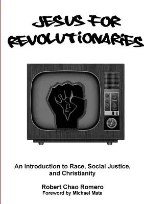 Gesù per i rivoluzionari: Un'introduzione a razza, giustizia sociale e cristianesimo - Jesus for Revolutionaries: An Introduction to Race, Social Justice, and Christianity