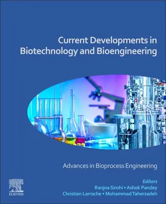 Sviluppi attuali in biotecnologia e bioingegneria: Progressi nell'ingegneria dei bioprocessi - Current Developments in Biotechnology and Bioengineering: Advances in Bioprocess Engineering