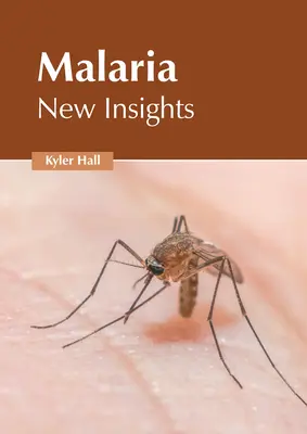 Malaria: nuove intuizioni - Malaria: New Insights