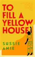 Per riempire una casa gialla - To Fill a Yellow House