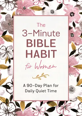 L'abitudine biblica in 3 minuti per le donne: Un piano di 90 giorni per il tempo di silenzio quotidiano - The 3-Minute Bible Habit for Women: A 90-Day Plan for Daily Quiet Time