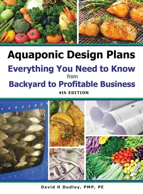 Piani di progettazione per l'acquaponica Tutto quello che c'è da sapere: dal giardino di casa all'impresa redditizia - Aquaponic Design Plans Everything You Needs to Know: from BACKYARD to PROFITABLE BUSINESS