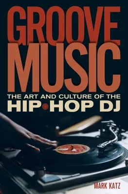 Groove Music: L'arte e la cultura del DJ hip-hop - Groove Music: The Art and Culture of the Hip-Hop DJ