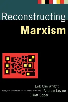 Ricostruire il marxismo: saggi sulla spiegazione e la teoria della storia - Reconstructing Marxism: Essays on Explanation and the Theory of History