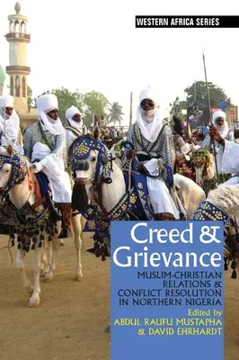 Credo e dolore: Relazioni musulmano-cristiane e risoluzione dei conflitti nella Nigeria settentrionale - Creed & Grievance: Muslim-Christian Relations & Conflict Resolution in Northern Nigeria