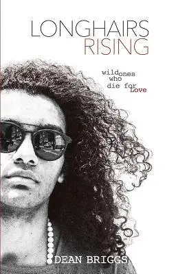 Longhairs Rising: I selvaggi che muoiono per amore - Longhairs Rising: Wild Ones Who Die for Love