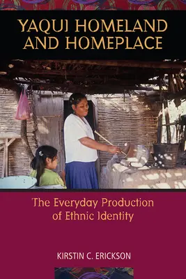 Patria e luogo di casa Yaqui: La produzione quotidiana dell'identità etnica - Yaqui Homeland and Homeplace: The Everyday Production of Ethnic Identity