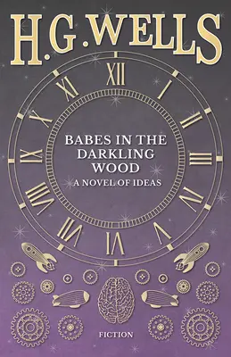I bambini della foresta oscura - Un romanzo di idee - Babes in the Darkling Wood - A Novel of Ideas