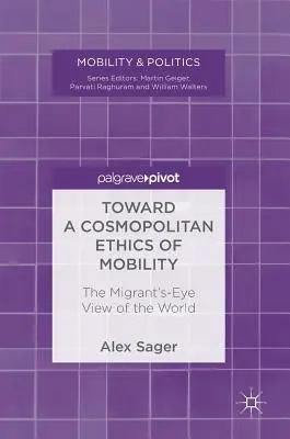 Verso un'etica cosmopolita della mobilità: Lo sguardo del migrante sul mondo - Toward a Cosmopolitan Ethics of Mobility: The Migrant's-Eye View of the World