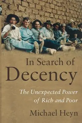 Alla ricerca della decenza: Il potere inaspettato di ricchi e poveri - In Search of Decency: The Unexpected Power of Rich and Poor
