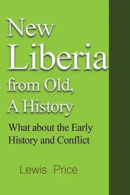 La nuova Liberia dalla vecchia, una storia: La storia iniziale e il conflitto - New Liberia from Old, A History: What about the Early History and Conflict