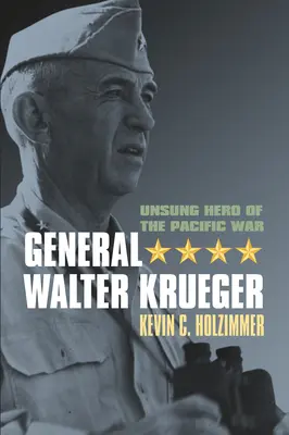 Il generale Walter Krueger: Eroe non celebrato della guerra del Pacifico - General Walter Krueger: Unsung Hero of the Pacific War