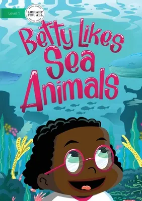 A Betty piacciono gli animali marini - Betty Likes Sea Animals