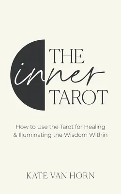 I Tarocchi interiori: Un approccio moderno all'autocompassione e alla guarigione attraverso i Tarocchi - The Inner Tarot: A Modern Approach to Self-Compassion and Empowered Healing Using the Tarot