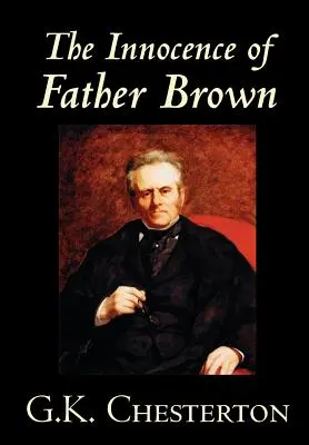 L'innocenza di Padre Brown di G.K. Chesterton, Narrativa, Mistero e Detective - The Innocence of Father Brown by G.K. Chesterton, Fiction, Mystery & Detective