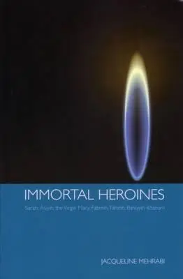 Eroine immortali: Sarah, Asiyih, la Vergine Maria, Fatimih, Tahirih, Bahiyyih Khanum - Immortal Heroines: Sarah, Asiyih, the Virgin Mary, Fatimih, Tahirih, Bahiyyih Khanum