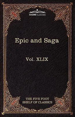 Epica e Saga - Beowulf et al: Lo scaffale dei classici, vol. XLIX (in 51 volumi) - Epic and Saga - Beowulf Et.Al.: The Five Foot Shelf of Classics, Vol. XLIX (in 51 Volumes)