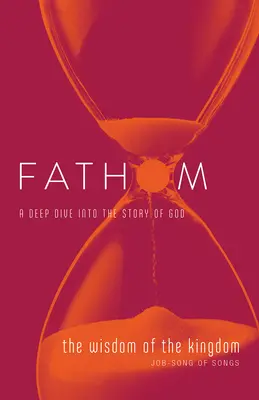 Studi biblici Fathom: La saggezza del Regno - Diario dello studente (Giobbe - Cantico dei Cantici) - Fathom Bible Studies: The Wisdom of the Kingdom Student Journal (Job-Song of Songs)