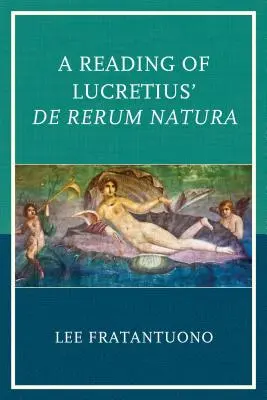 Lettura del De Rerum Natura di Lucrezio - A Reading of Lucretius' De Rerum Natura